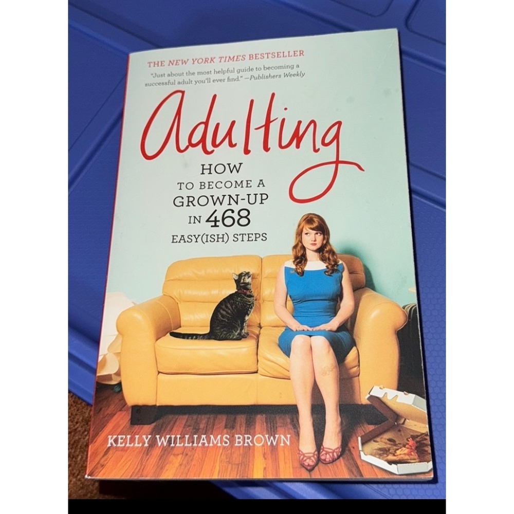 Adulting How to Become‎ a Grown Up in 468 Easy(ish) Steps Book